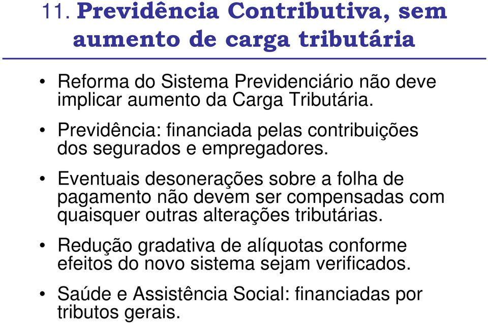 Eventuais desonerações sobre a folha de pagamento não devem ser compensadas com quaisquer outras alterações tributárias.