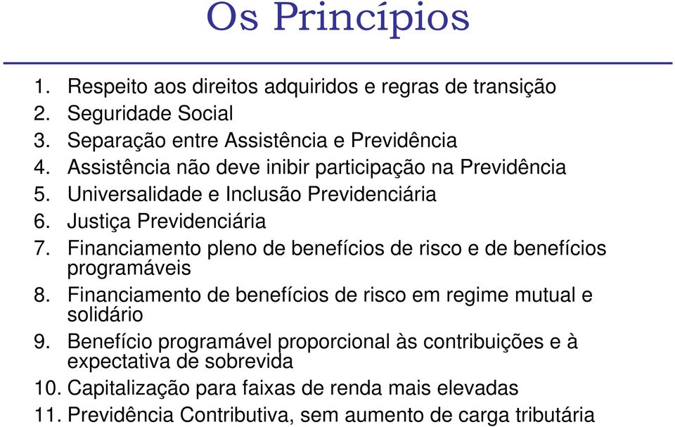 Financiamento pleno de benefícios de risco e de benefícios programáveis 8. Financiamento de benefícios de risco em regime mutual e solidário 9.