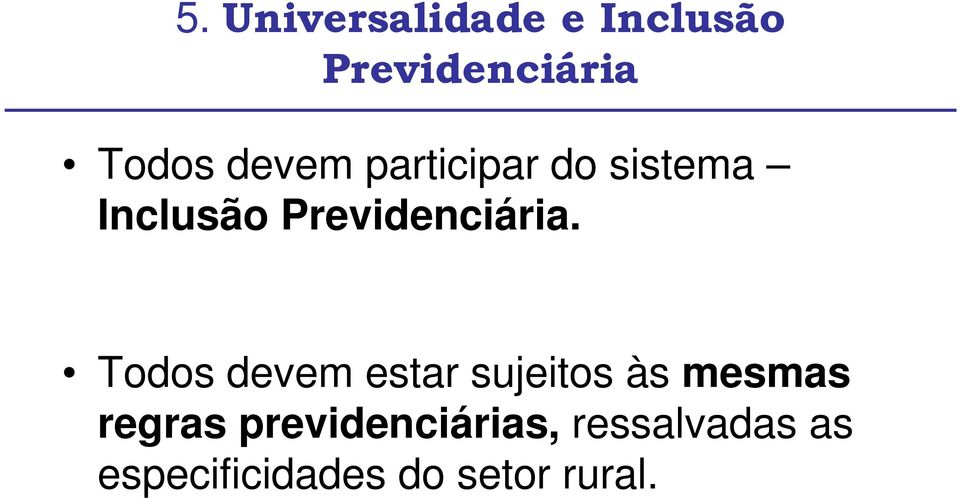 Todos devem estar sujeitos às mesmas regras