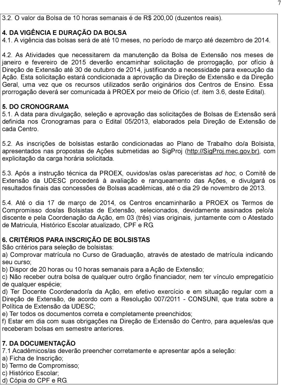 de outubro de 2014, justificando a necessidade para execução da Ação.