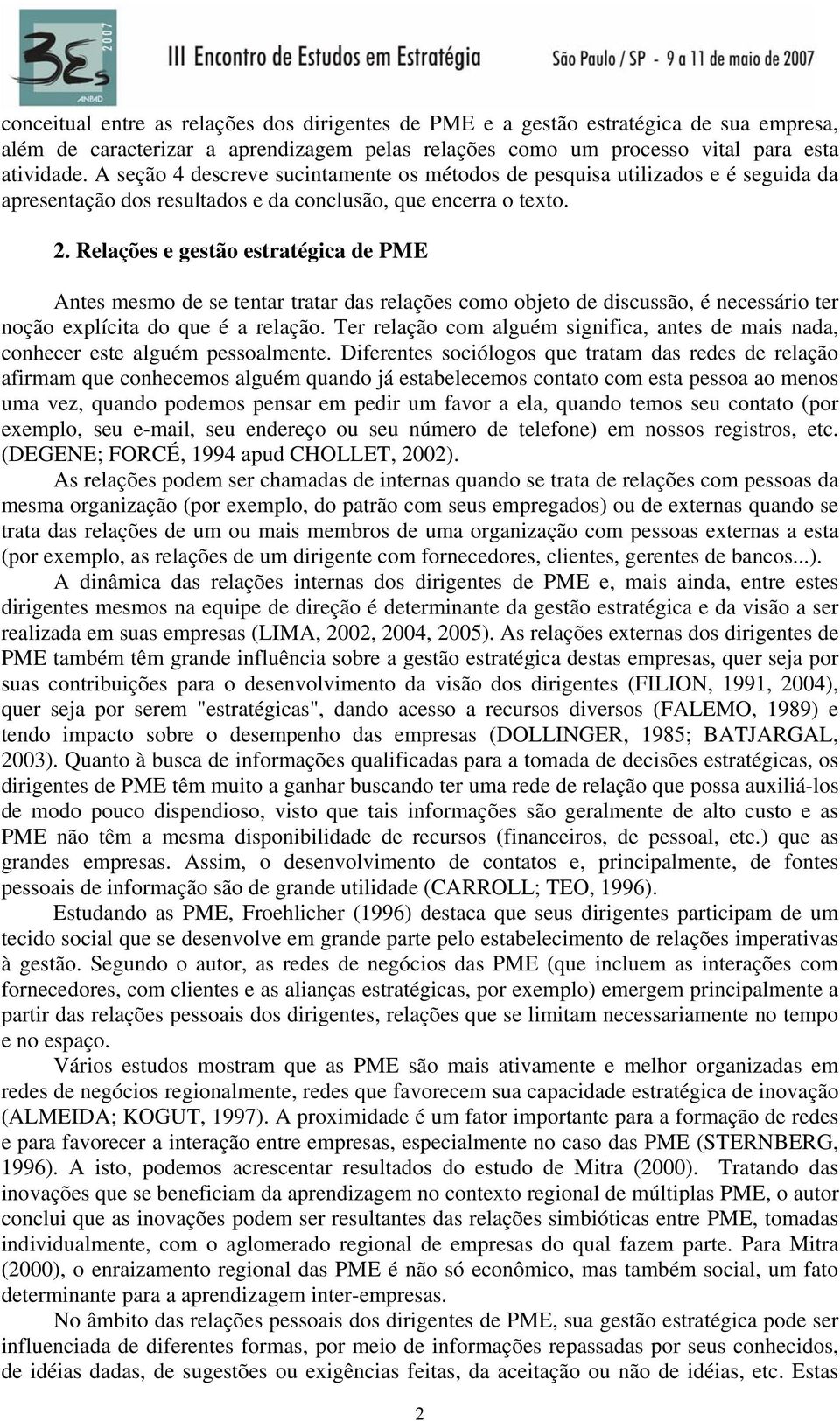 Relações e gestão estratégica de PME Antes mesmo de se tentar tratar das relações como objeto de discussão, é necessário ter noção explícita do que é a relação.