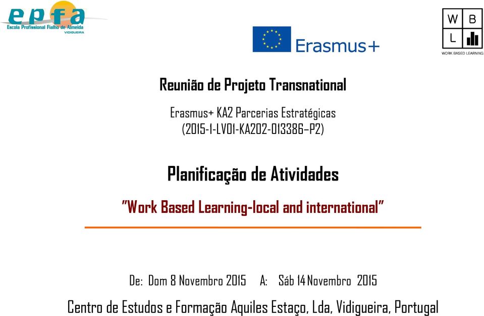 Learning-local and international De: Dom 8 Novembro 2015 A: Sáb 14