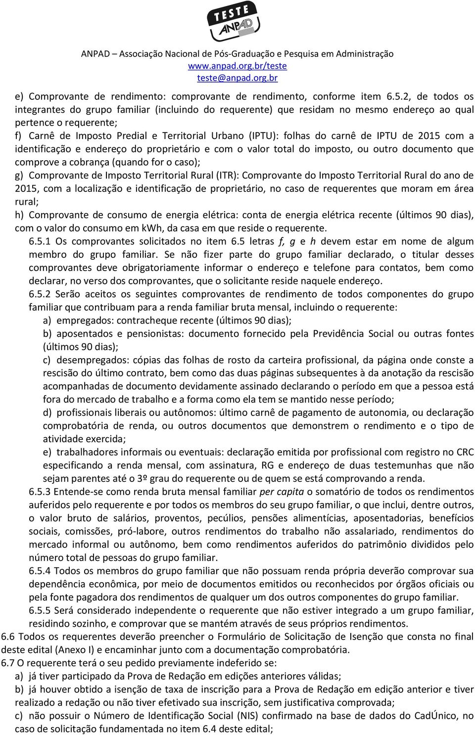 carnê de IPTU de 2015 com a identificação e endereço do proprietário e com o valor total do imposto, ou outro documento que comprove a cobrança (quando for o caso); g) Comprovante de Imposto