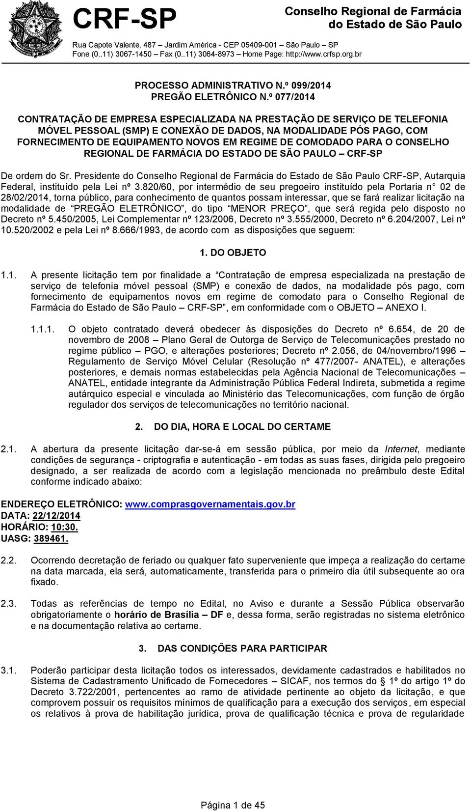 COMODADO PARA O CONSELHO REGIONAL DE FARMÁCIA DO ESTADO DE SÃO PAULO CRF-SP De ordem do Sr. Presidente do CRF-SP, Autarquia Federal, instituído pela Lei nº 3.