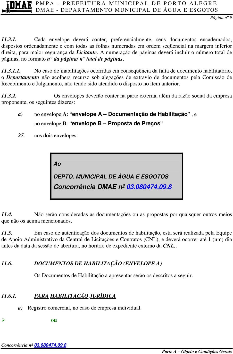 segurança da Licitante. A numeração de páginas deverá incluir o número total de páginas, no formato n da página/ n total de páginas. 11