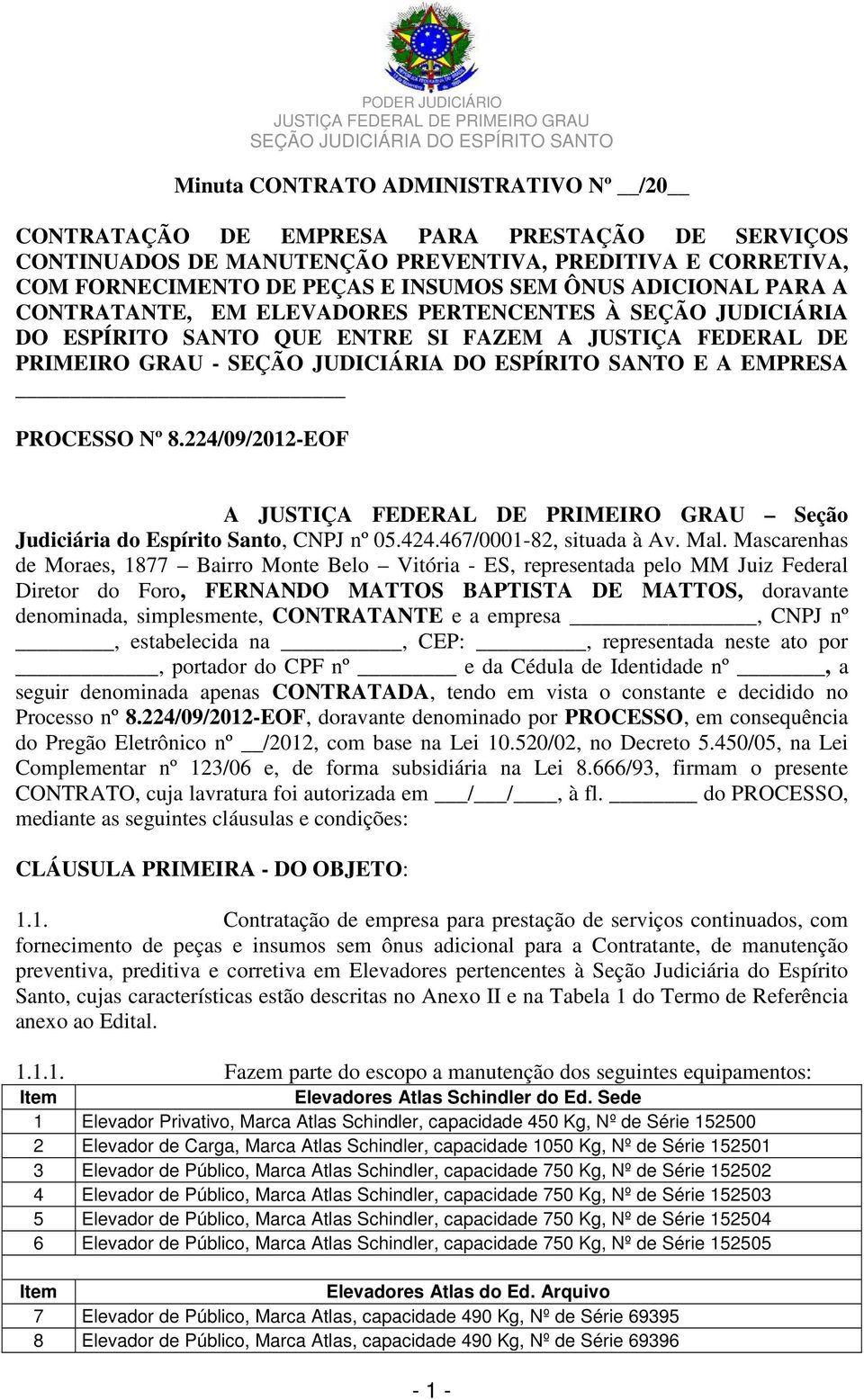 224/09/202-EOF A Seção Judiciária do Espírito Santo, CNPJ nº 05.424.467/000-82, situada à Av. Mal.