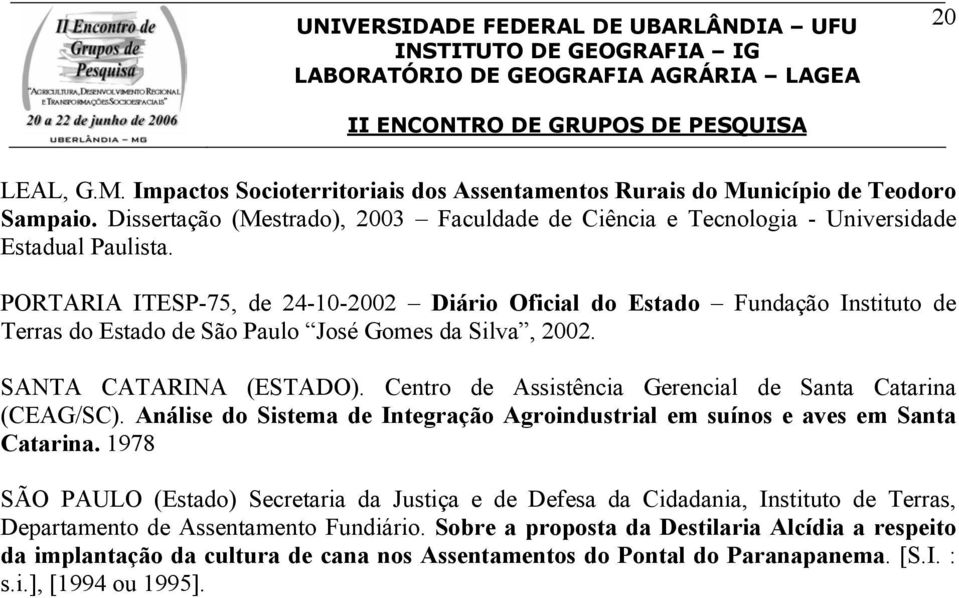 Centro de Assistência Gerencial de Santa Catarina (CEAG/SC). Análise do Sistema de Integração Agroindustrial em suínos e aves em Santa Catarina.