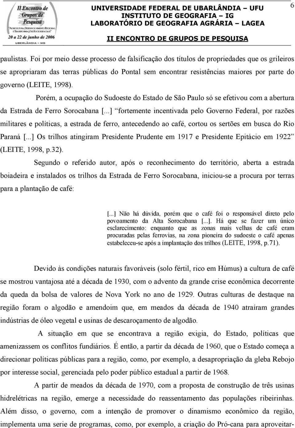 1998). Porém, a ocupação do Sudoeste do Estado de São Paulo só se efetivou com a abertura da Estrada de Ferro Sorocabana [.