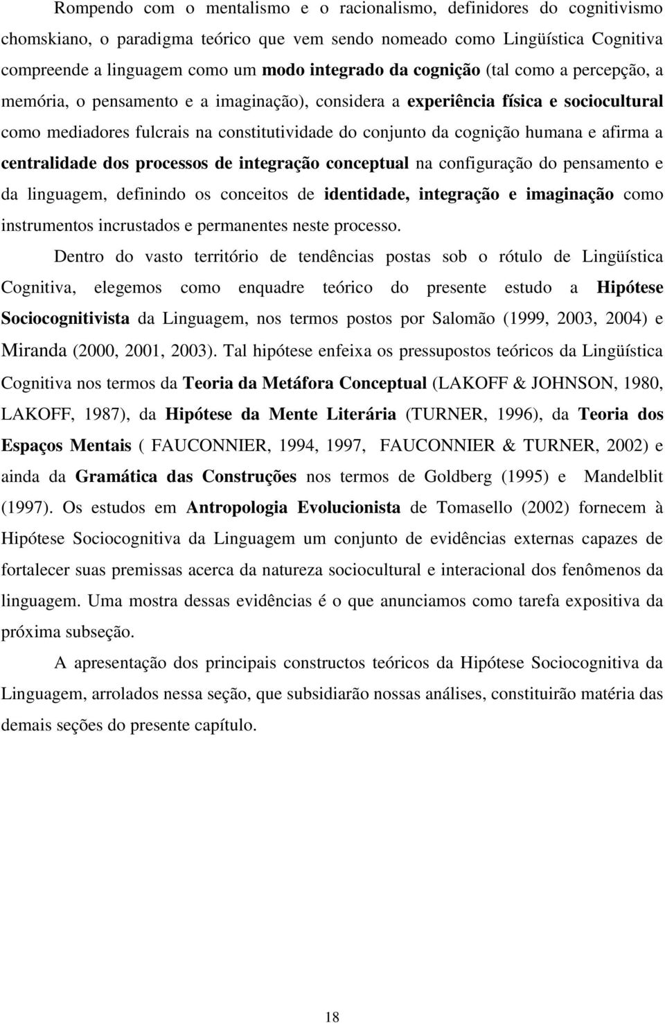 e afirma a centralidade dos processos de integração conceptual na configuração do pensamento e da linguagem, definindo os conceitos de identidade, integração e imaginação como instrumentos