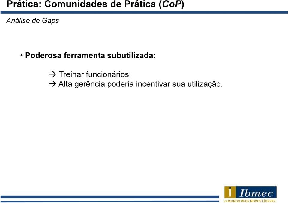 subutilizada: Treinar funcionários;