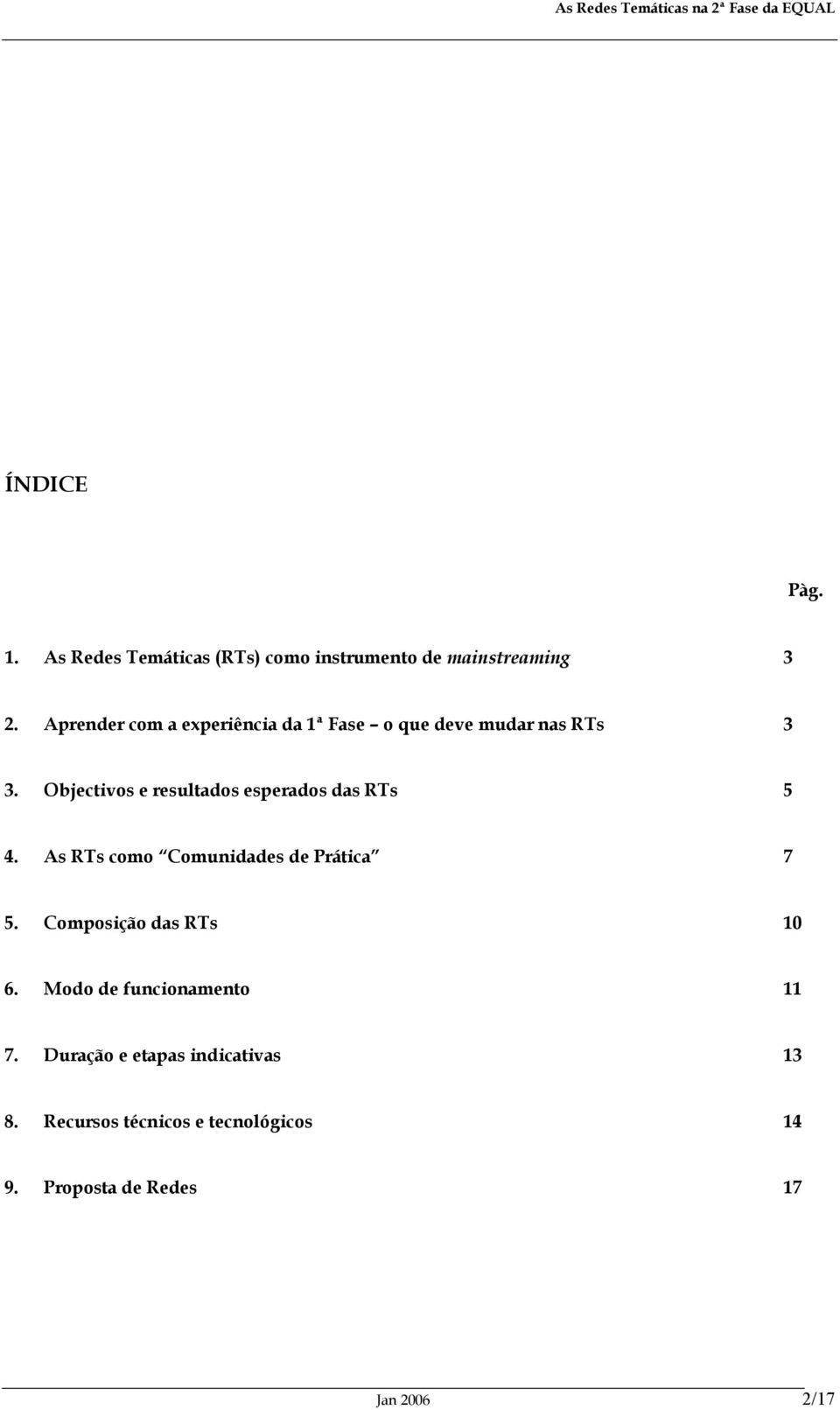 Objectivos e resultados esperados das RTs 5 4. As RTs como Comunidades de Prática 7 5.