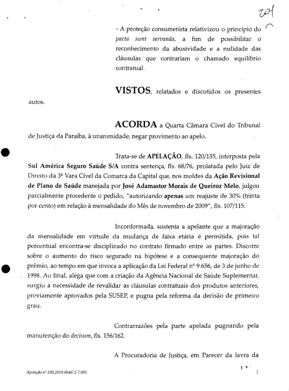 120/135, interposta pela Sul América Seguro Saúde S/A contra sentença, fls.