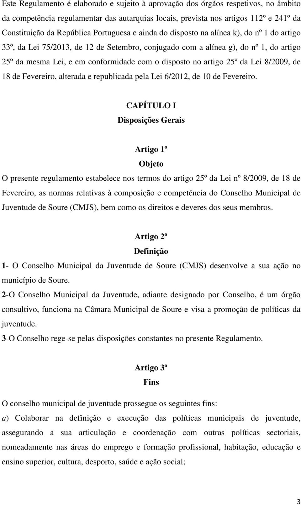 no artigo 25º da Lei 8/2009, de 18 de Fevereiro, alterada e republicada pela Lei 6/2012, de 10 de Fevereiro.