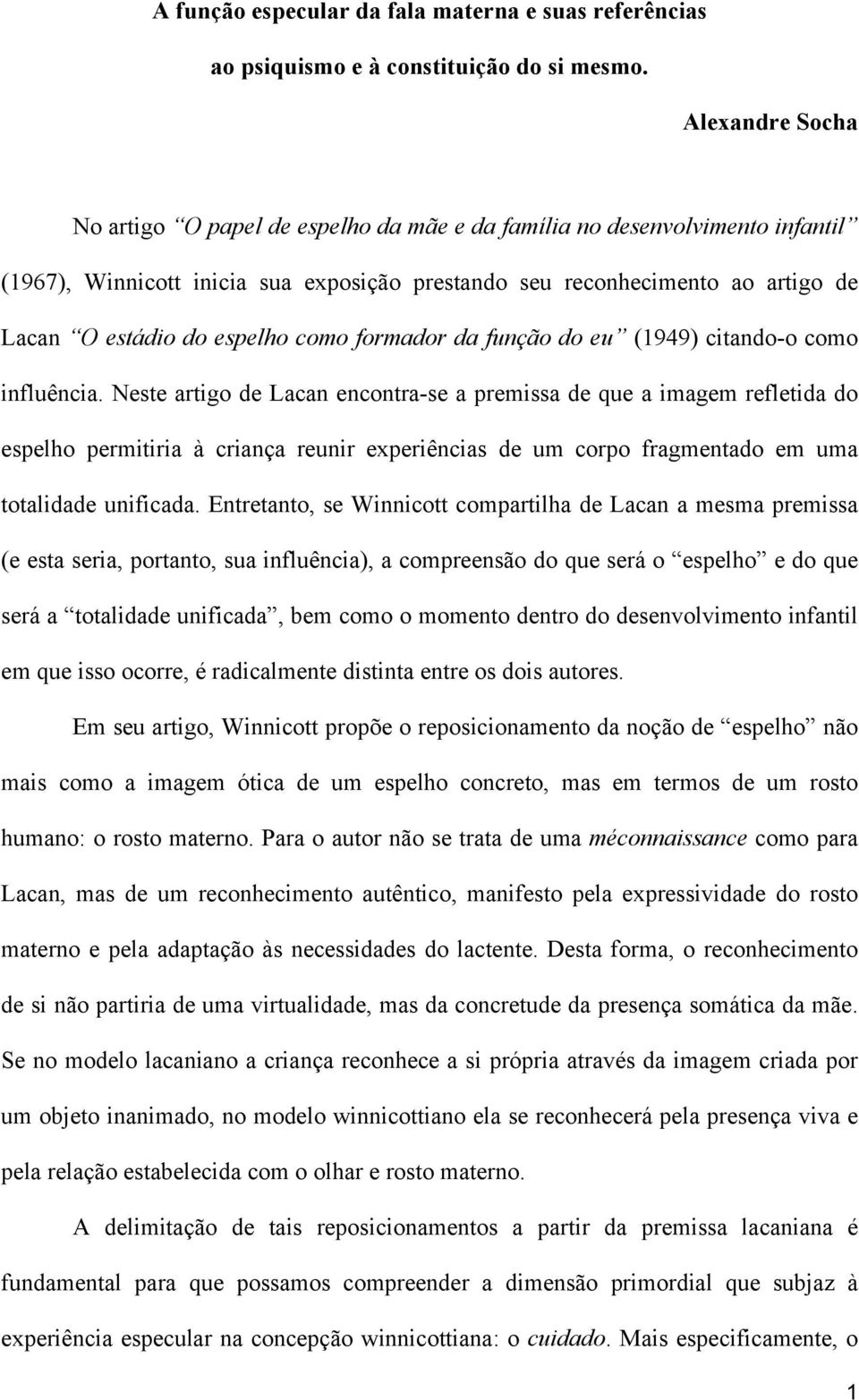 espelho como formador da função do eu (1949) citando-o como influência.