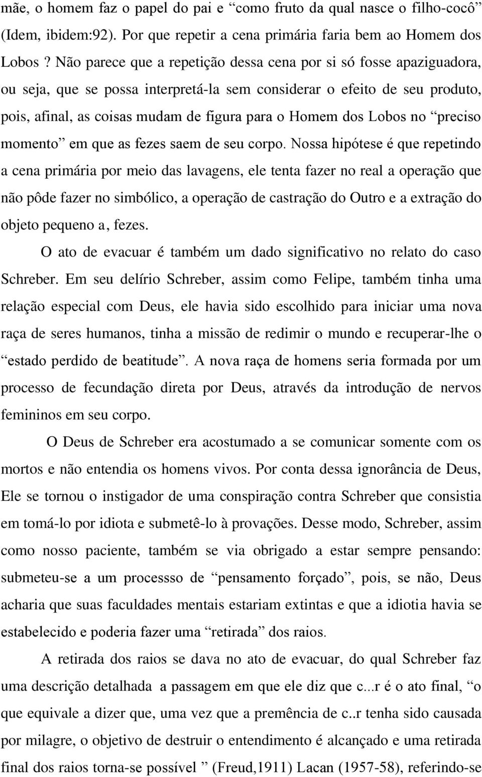 dos Lobos no preciso momento em que as fezes saem de seu corpo.