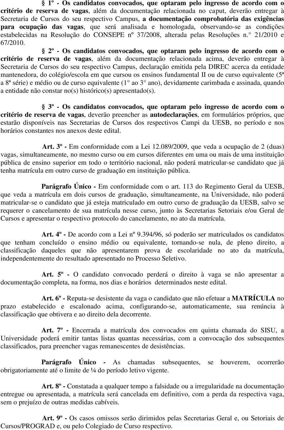 alterada pelas Resoluções n. 21/2010 e 67/2010.