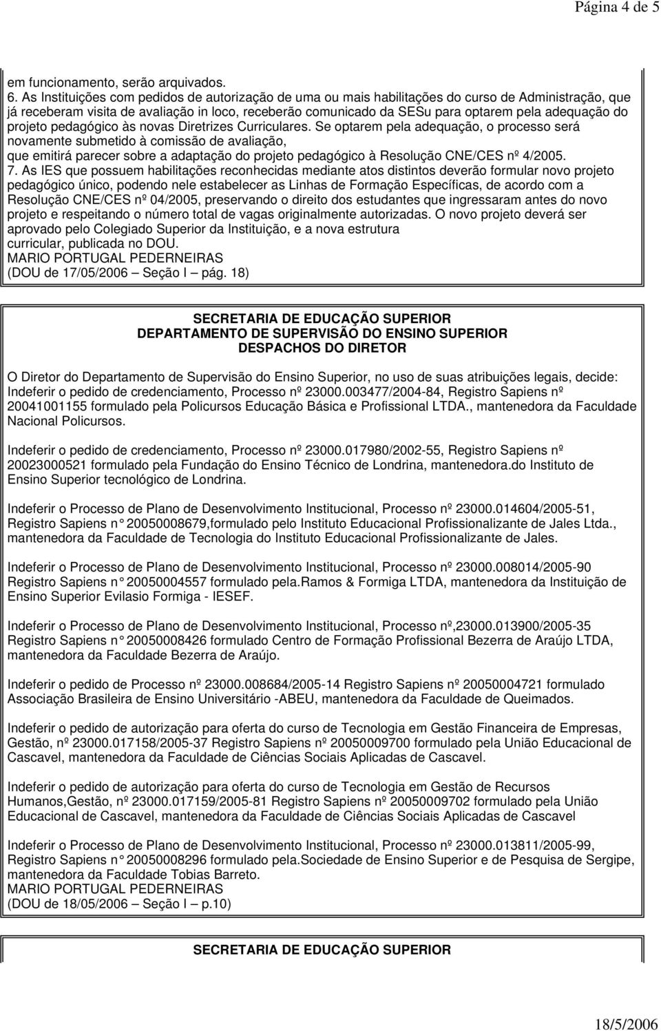 adequação do projeto pedagógico às novas Diretrizes Curriculares.