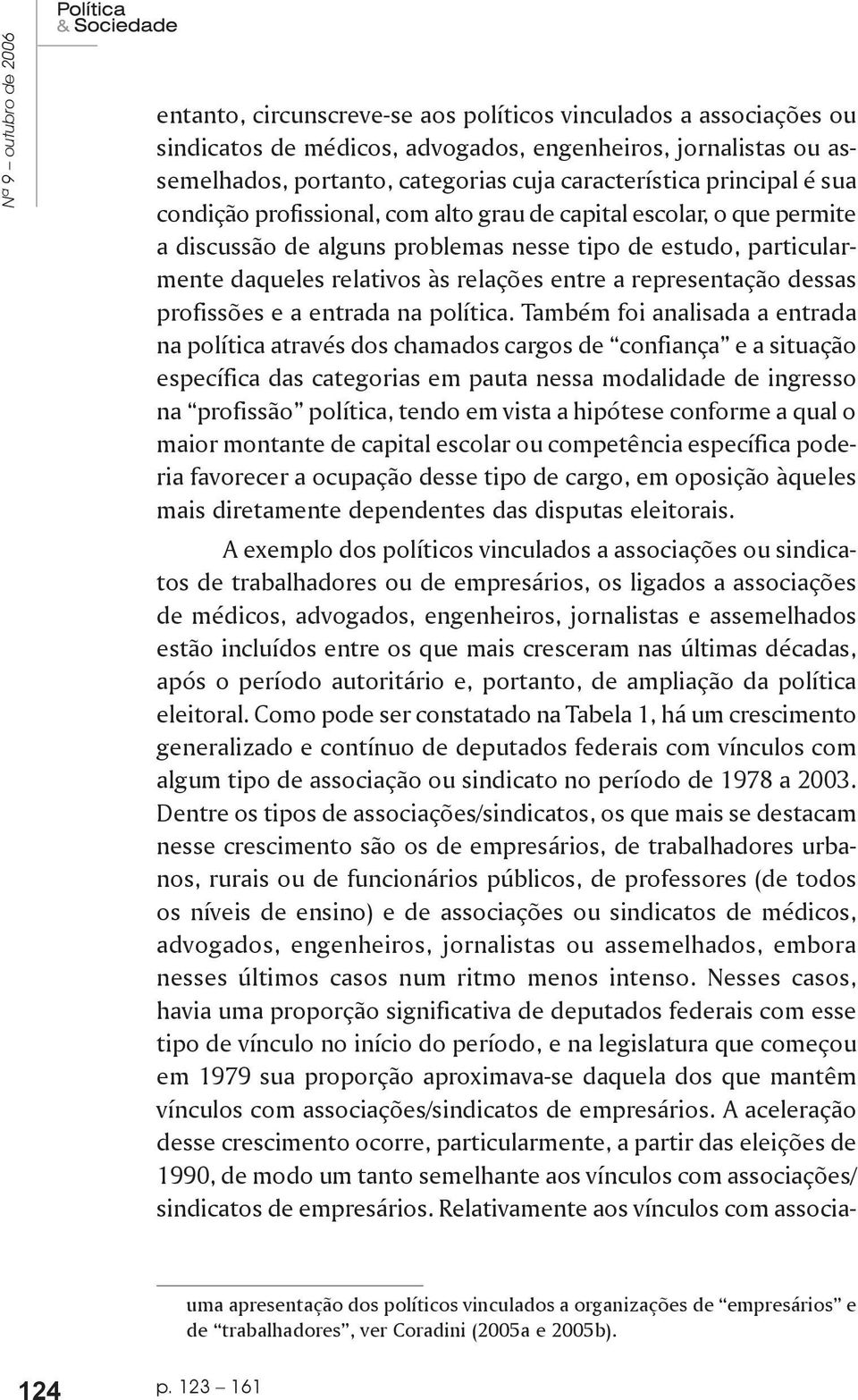 relações entre a representação dessas profissões e a entrada na política.