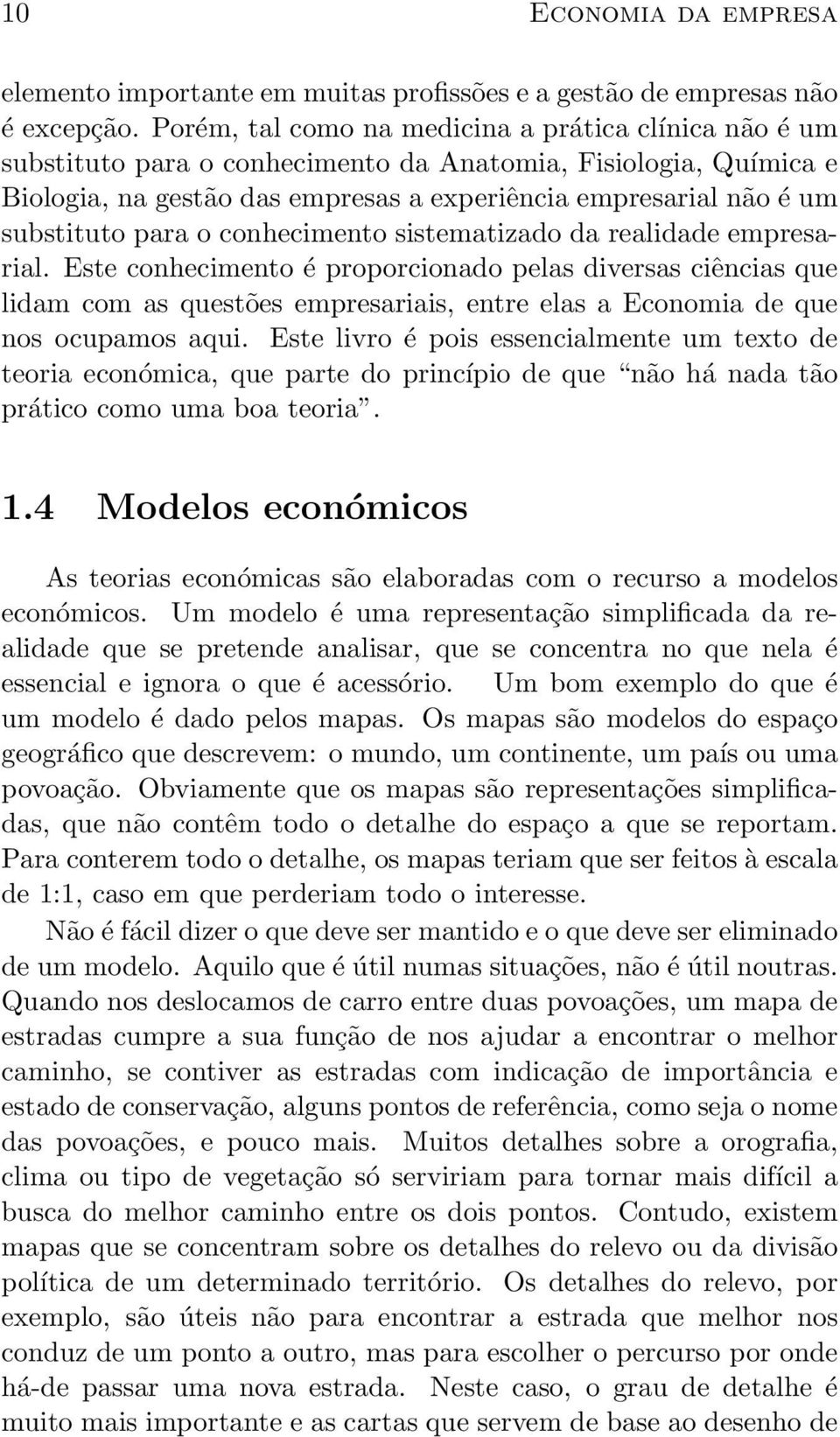 para o conhecimento sistematizado da realidade empresarial.