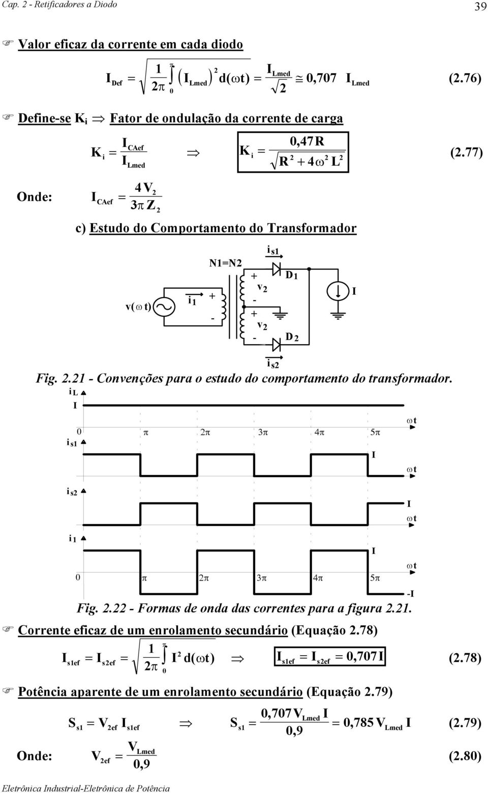 77) Onde: CAef 4 Z c) Estud d Cmprtament d Transfrmadr () i NN i s D D Fig.. Cnenções para estud d cmprtament d transfrmadr.