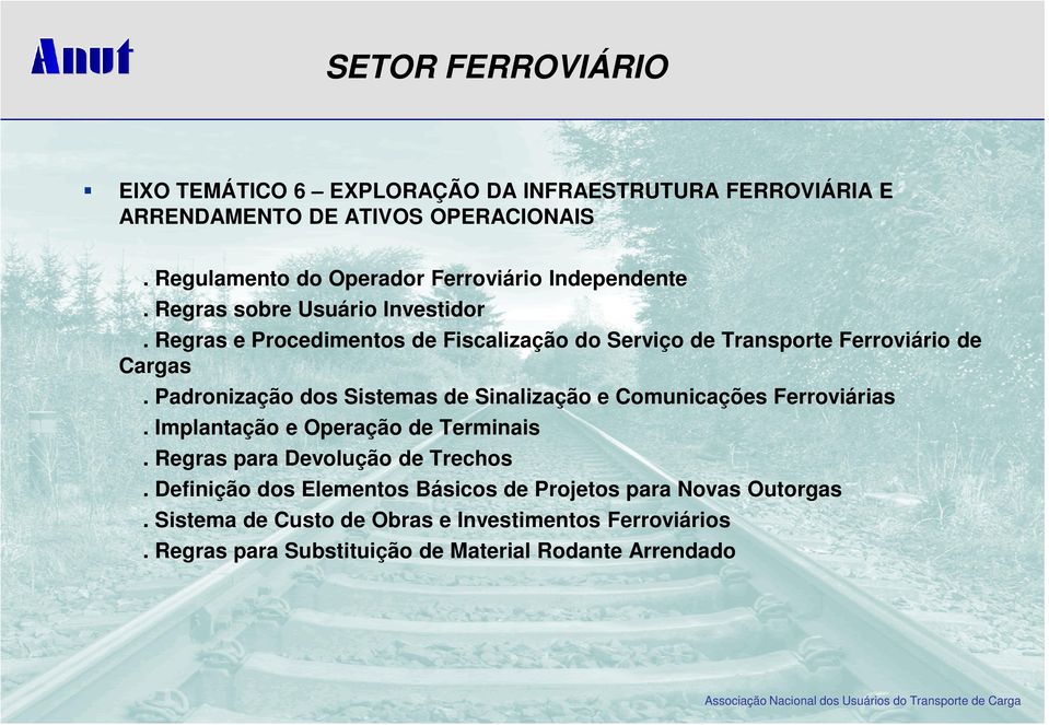 Padronização dos Sistemas de Sinalização e Comunicações Ferroviárias. Implantação e Operação de Terminais. Regras para Devolução de Trechos.