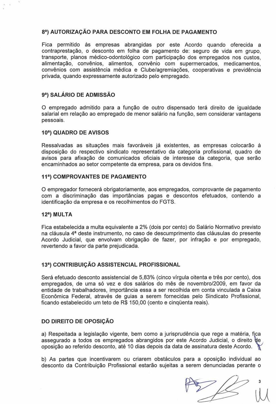 medica e Clubelagremiaqbes, cooperativas e previdgncia privada, quando expressamente autorizado pelo empregado.