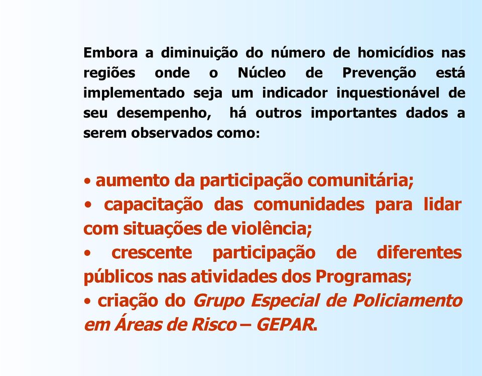 participação comunitária; capacitação das comunidades para lidar com situações de violência; crescente