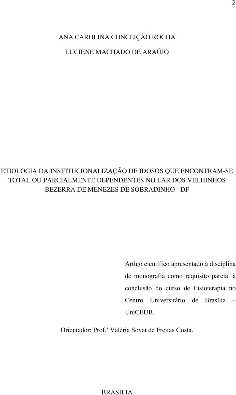 Artigo científico apresentado à disciplina de monografia como requisito parcial à conclusão do curso de