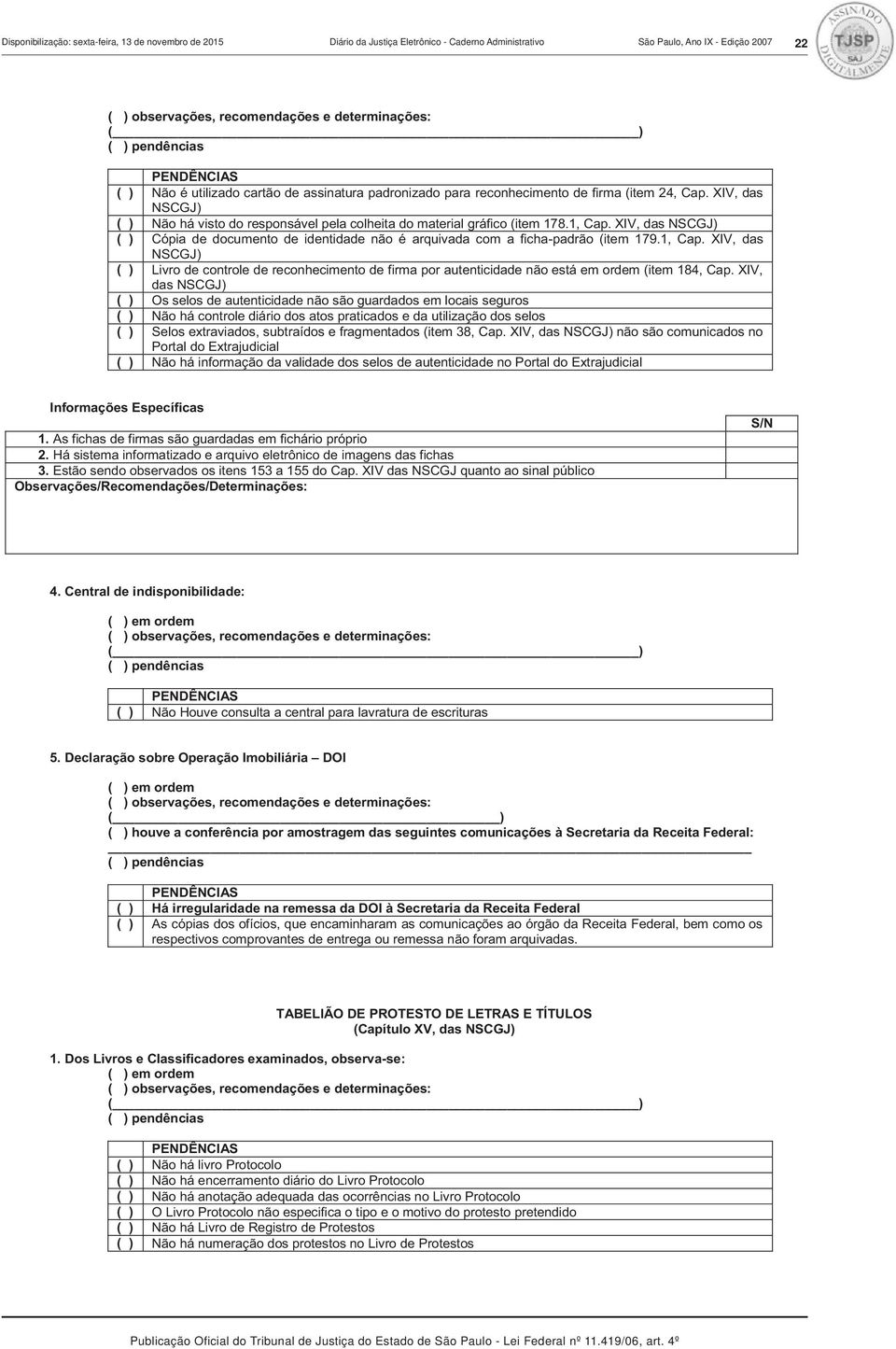 XIV, das NSCGJ) ( ) Cópia de documento de identidade não é arquivada com a ficha-padrão (item 179.1, Cap.