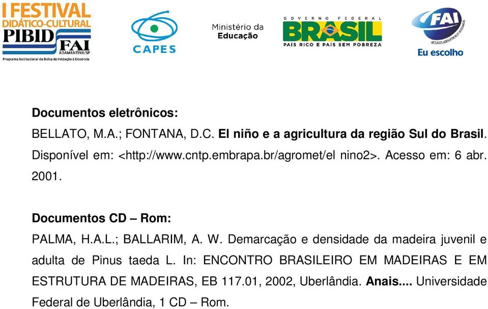 A.L.; BALLARIM, A. W. Demarcação e densidade da madeira juvenil e adulta de Pinus taeda L.