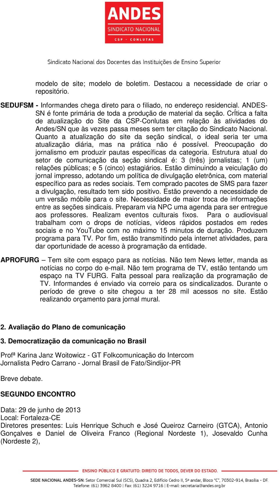 CrÍtica a falta de atualização do Site da CSP-Conlutas em relação às atividades do Andes/SN que às vezes passa meses sem ter citação do Sindicato Nacional.