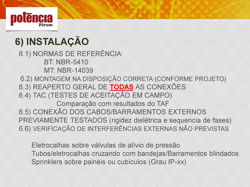 5) CONEXÃO DOS CABOS/BARRAMENTOS EXTERNOS PREVIAMENTE TESTADOS (rigidez dielétrica e sequencia de fases) l6.