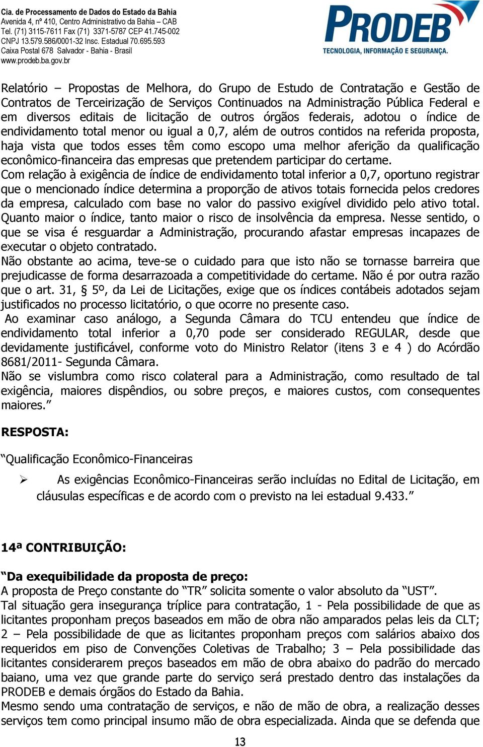 qualificação econômico-financeira das empresas que pretendem participar do certame.