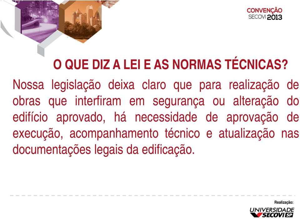 interfiram em segurança ou alteração do edifício aprovado, há