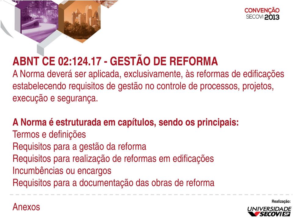 requisitos de gestão no controle de processos, projetos, execução e segurança.