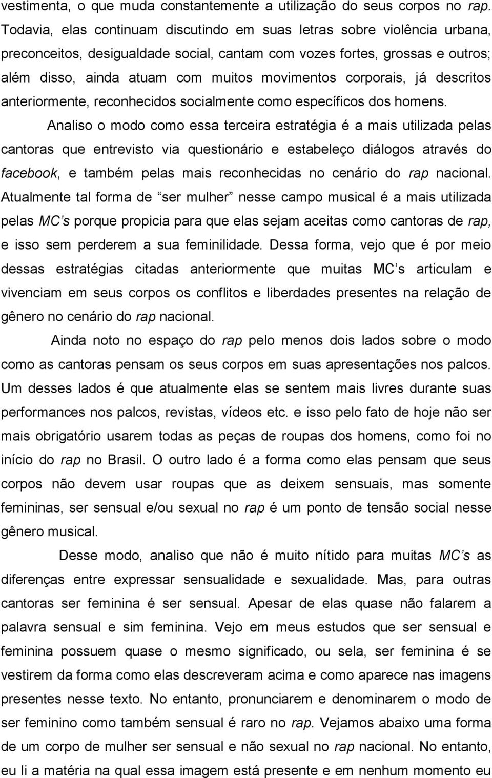 corporais, já descritos anteriormente, reconhecidos socialmente como específicos dos homens.