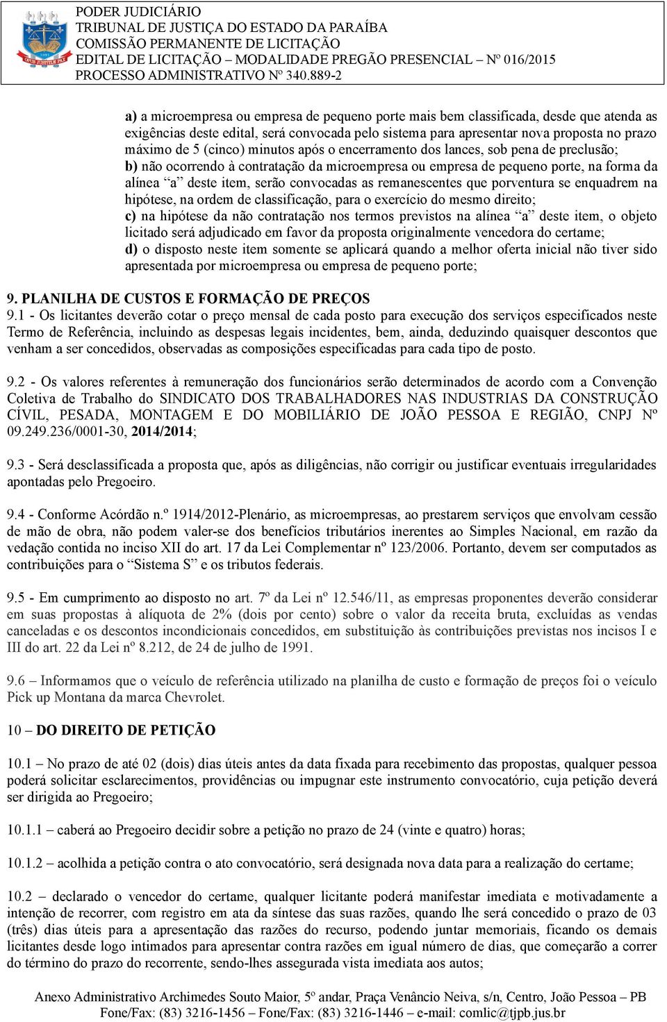 remanescentes que porventura se enquadrem na hipótese, na ordem de classificação, para o exercício do mesmo direito; c) na hipótese da não contratação nos termos previstos na alínea a deste item, o