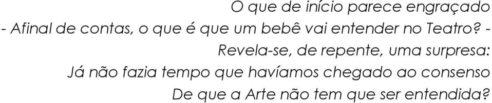 - Revela-se, de repente, uma surpresa: Já não fazia