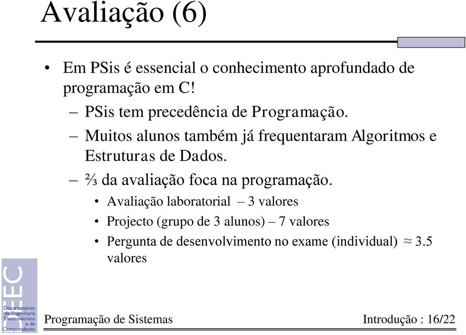 Muitos alunos também já frequentaram Algoritmos e Estruturas de Dados.