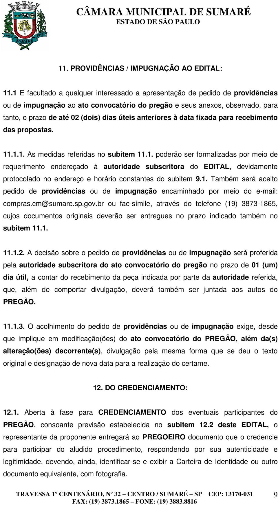 anteriores à data fixada para recebimento das propostas. 11