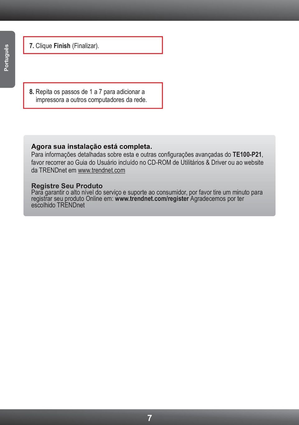 Para informações detalhadas sobre esta e outras configurações avançadas do TE100-P21, favor recorrer ao Guia do Usuário incluído no CD-ROM de