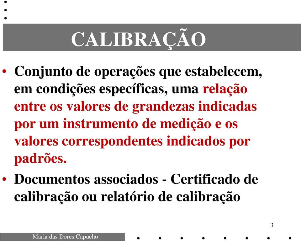 instrumento de medição e os valores correspondentes indicados por