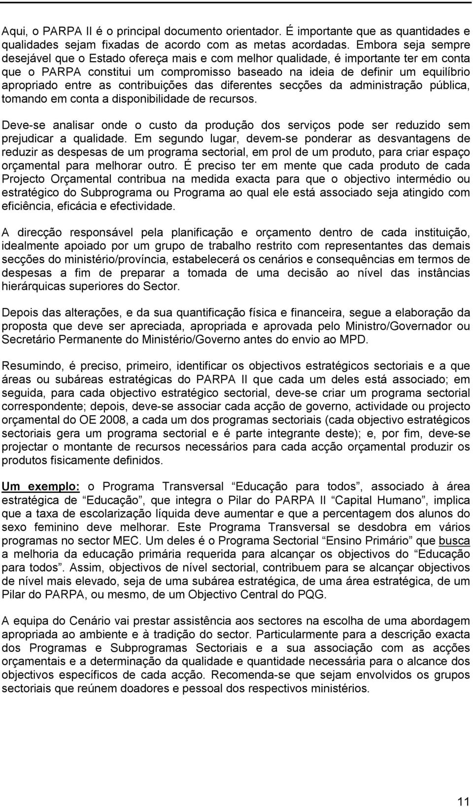 entre as contribuições das diferentes secções da administração pública, tomando em conta a disponibilidade de recursos.