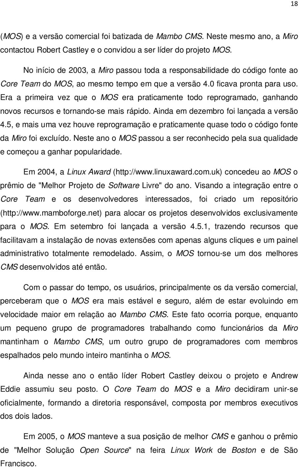 Era a primeira vez que o MOS era praticamente todo reprogramado, ganhando novos recursos e tornando-se mais rápido. Ainda em dezembro foi lançada a versão 4.