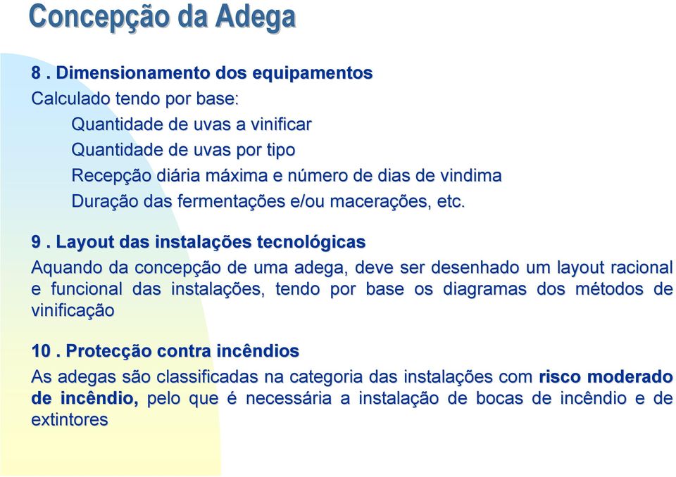 dias de vindima Duração das fermentações e/ou macerações, etc. 9.