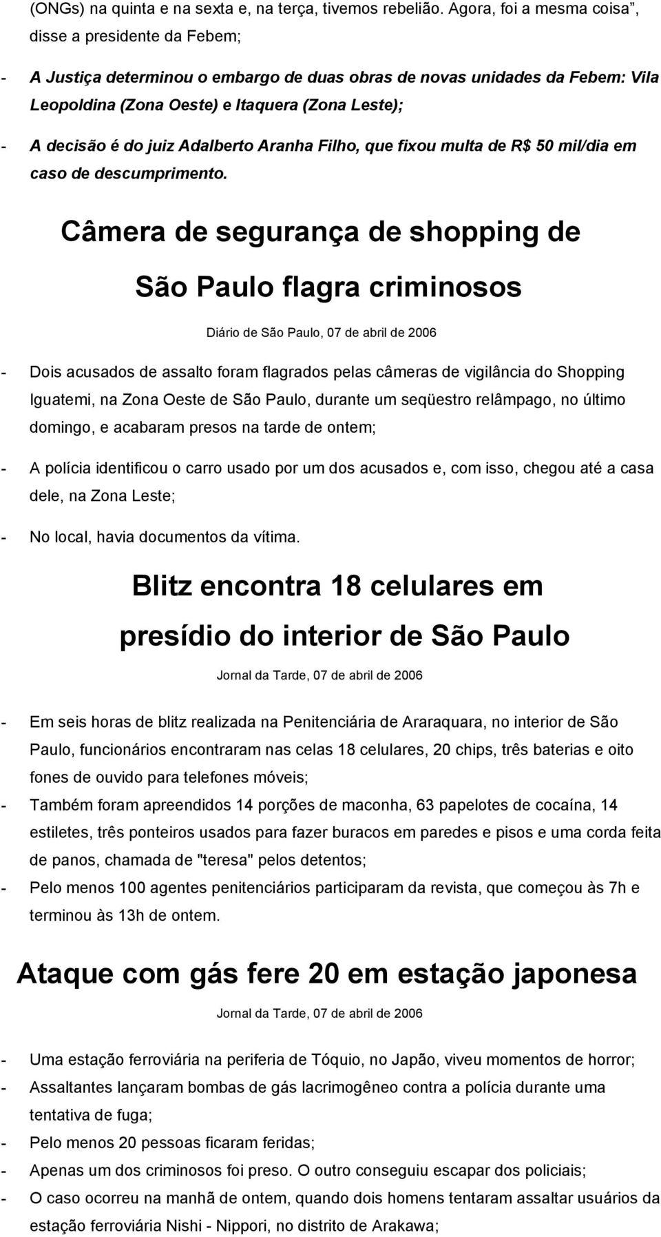 do juiz Adalberto Aranha Filho, que fixou multa de R$ 50 mil/dia em caso de descumprimento.