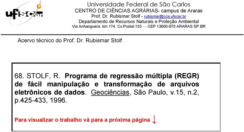 cca.ufscar.br/drnpa/hprubismar.htm 68. STOLF, R. Programa de regressão múltipla (REGR) de fácil manipulação e transformação de arquivos eletrônicos de dados.