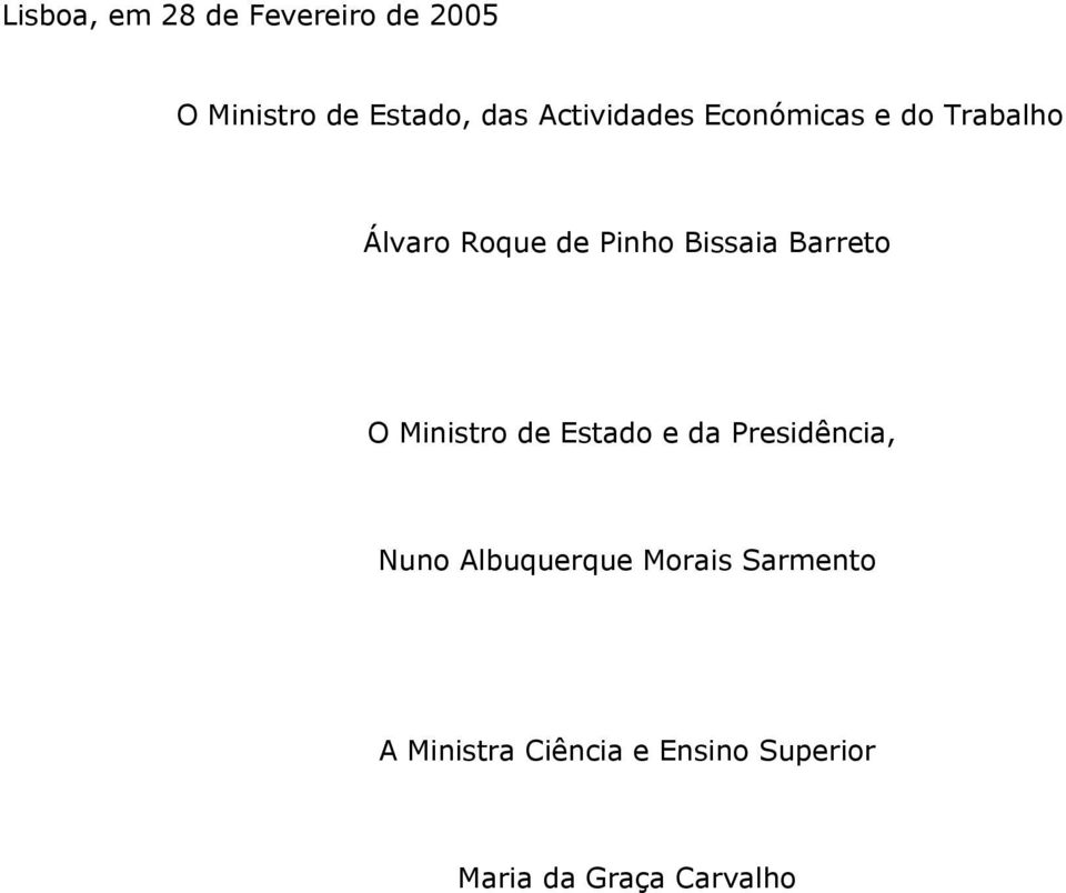 Barreto O Ministro de Estado e da Presidência, Nuno Albuquerque
