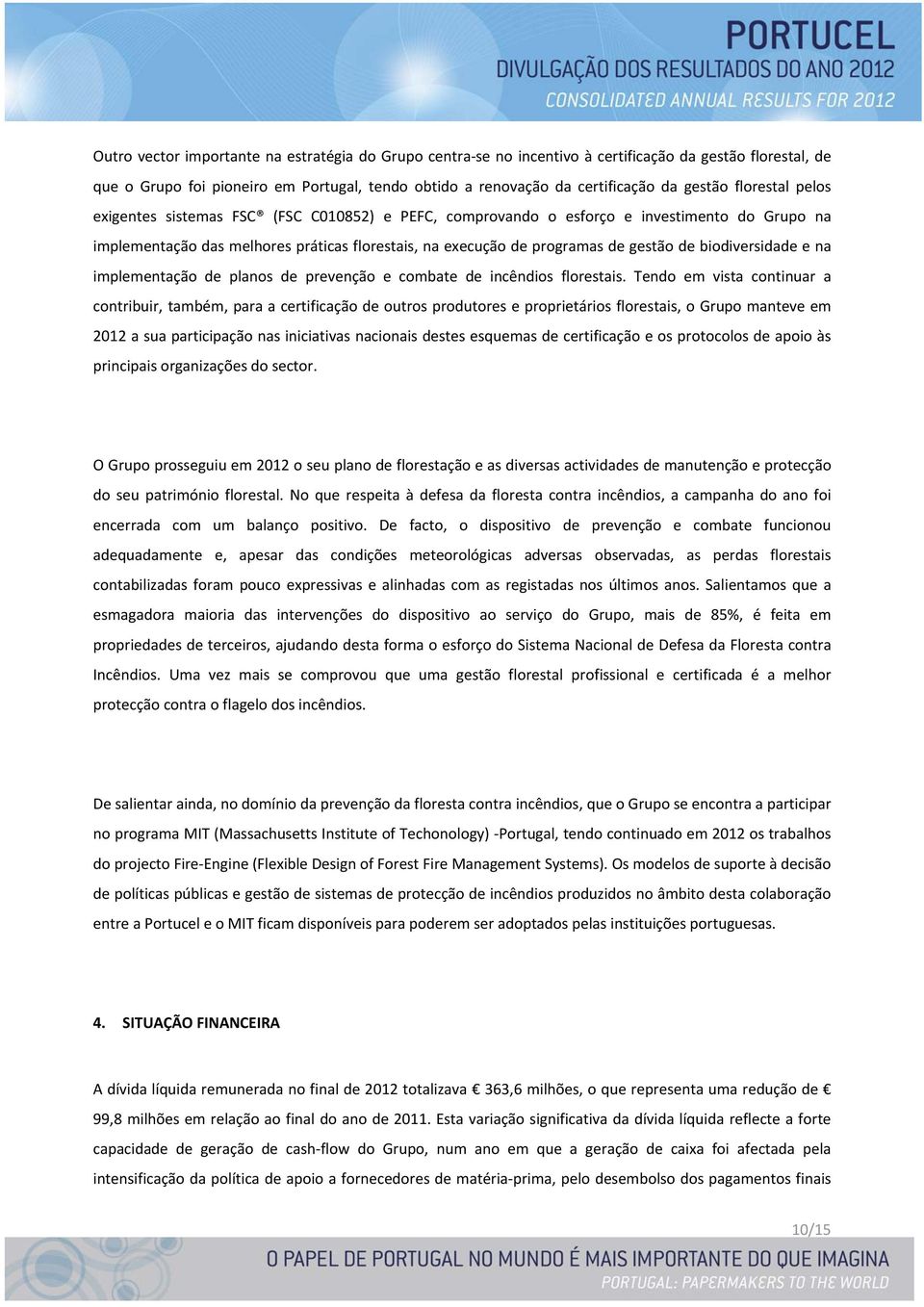 biodiversidade e na implementação de planos de prevenção e combate de incêndios florestais.