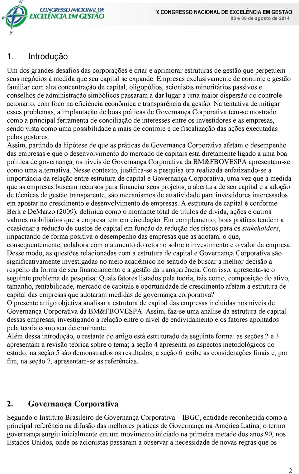 uma maior dispersão do controle acionário, com foco na eficiência econômica e transparência da gestão.